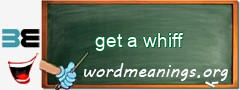 WordMeaning blackboard for get a whiff